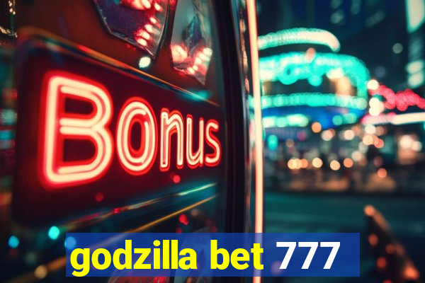 godzilla bet 777